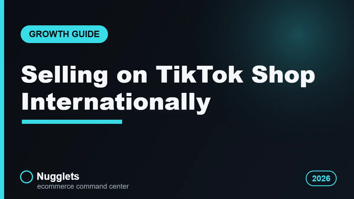 Selling on TikTok Shop internationally guide header from Nugglets